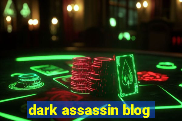 dark assassin blog